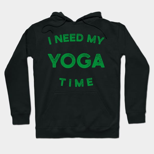 I Need My Yoga Time Hoodie by cowyark rubbark